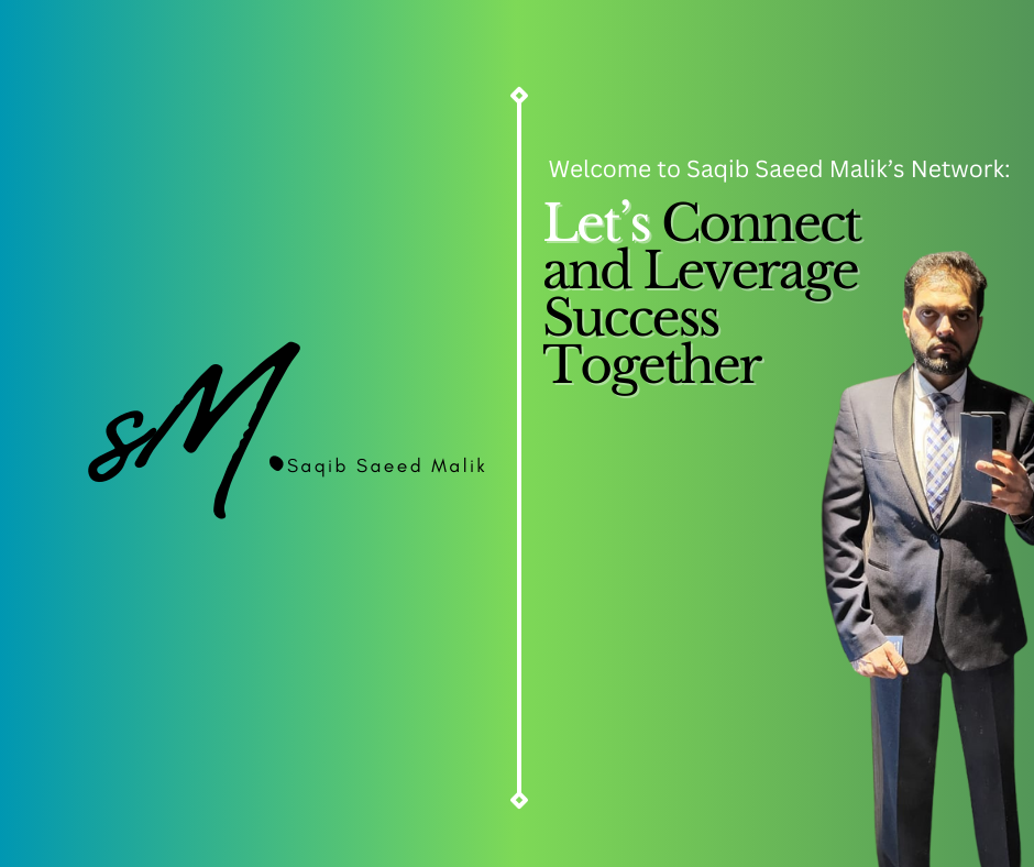 Welcome to Saqib Saeed Malik’s Network: Let’s Connect and Leverage Success Together