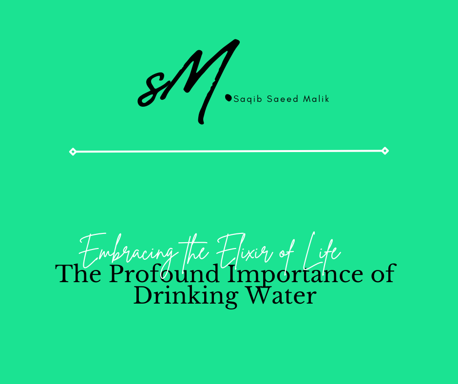 Embracing the Elixir of Life: The Profound Importance of Drinking Water