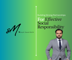 Building Strong Partnerships for Effective Social Responsibility By Saqib Saeed Malik, Founder & CEO of Nazmed SMS Sdn Bhd