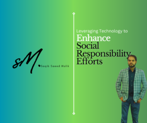 Leveraging Technology to Enhance Social Responsibility Efforts By Saqib Saeed Malik, Founder & CEO of Nazmed SMS Sdn Bhd