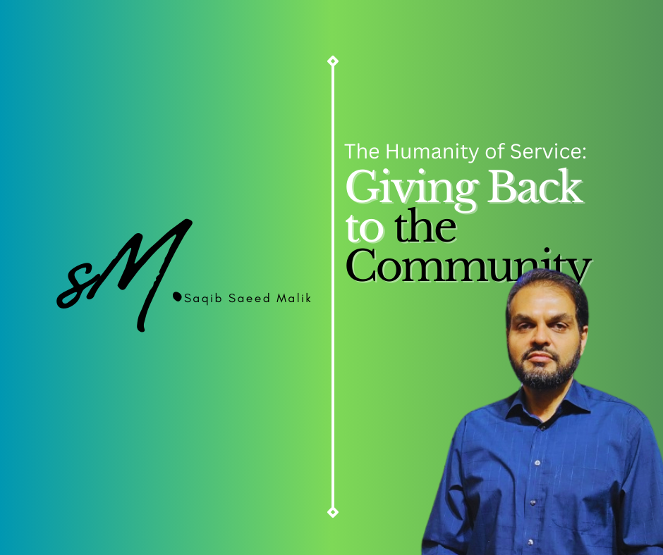 The Humanity of Service: Giving Back to the Community By Saqib Saeed Malik, Founder of Nazmed SMS Sdn Bhd