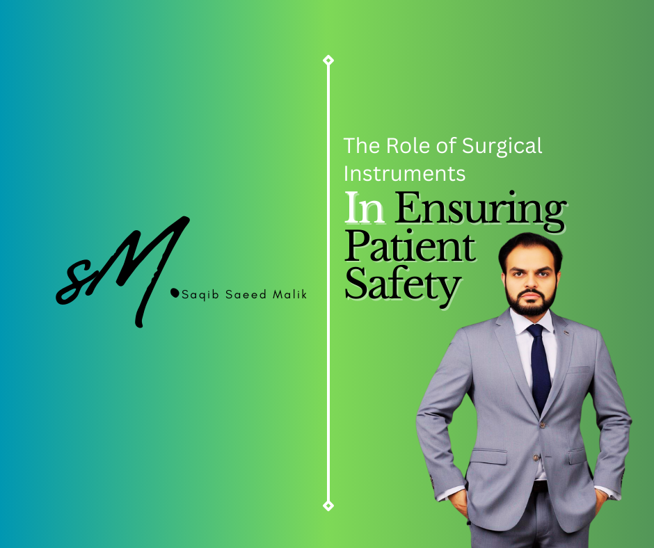 The Role of Surgical Instruments in Ensuring Patient Safety By Saqib Saeed Malik, Founder & CEO of Nazmed SMS Sdn Bhd