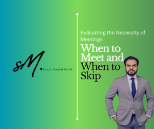 Evaluating the Necessity of Meetings: When to Meet and When to Skip By Saqib Saeed Malik