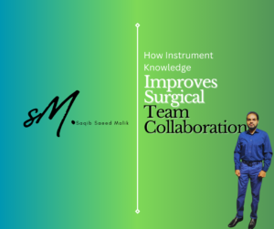 How Instrument Knowledge Improves Surgical Team Collaboration By Saqib Saeed Malik, Founder & CEO of Nazmed SMS Sdn Bhd