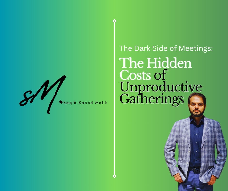 The Dark Side of Meetings: The Hidden Costs of Unproductive Gatherings By Saqib Saeed Malik, Founder of Nazmed SMS Sdn Bhd