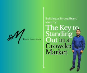 Building a Strong Brand Identity: The Key to Standing Out in a Crowded Market