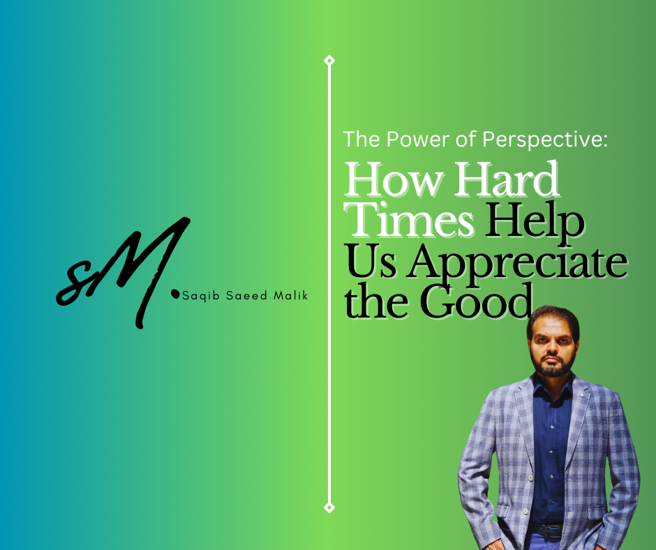 The Power of Perspective: How Hard Times Help Us Appreciate the Good