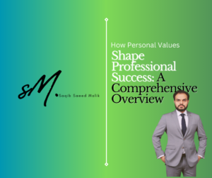 How Personal Values Shape Professional Success: A Comprehensive Overview