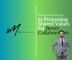 The Role of Leadership in Promoting Shared Values for Better Collaboration