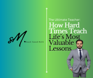 The Ultimate Teacher: How Hard Times Teach Life’s Most Valuable Lessons by Saqib Saeed Malik, Founder of Nazmed SMS Sdn Bhd
