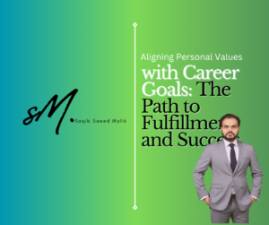 Aligning Personal Values with Career Goals: The Path to Fulfillment and Success