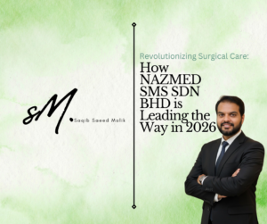 Revolutionizing Surgical Care: How NAZMED SMS SDN BHD is Leading the Way in 2026