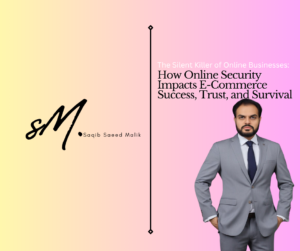 The Silent Killer of Online Businesses: How Online Security Impacts E-Commerce Success, Trust, and Survival
