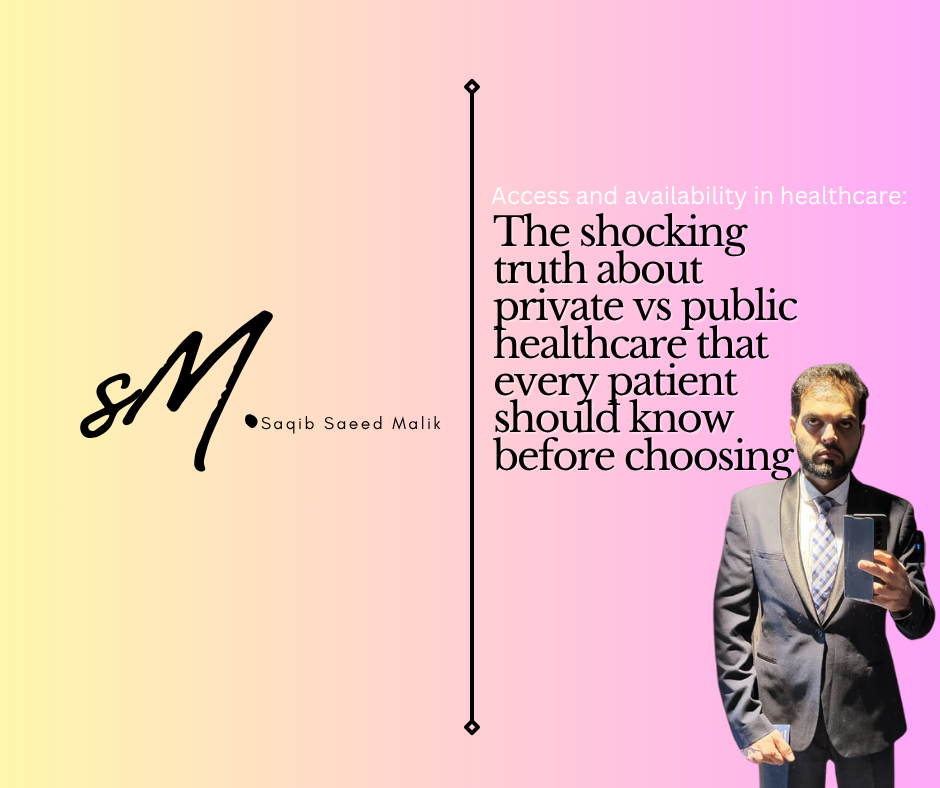 Access and availability in healthcare: The shocking truth about private vs public healthcare that every patient should know before choosing