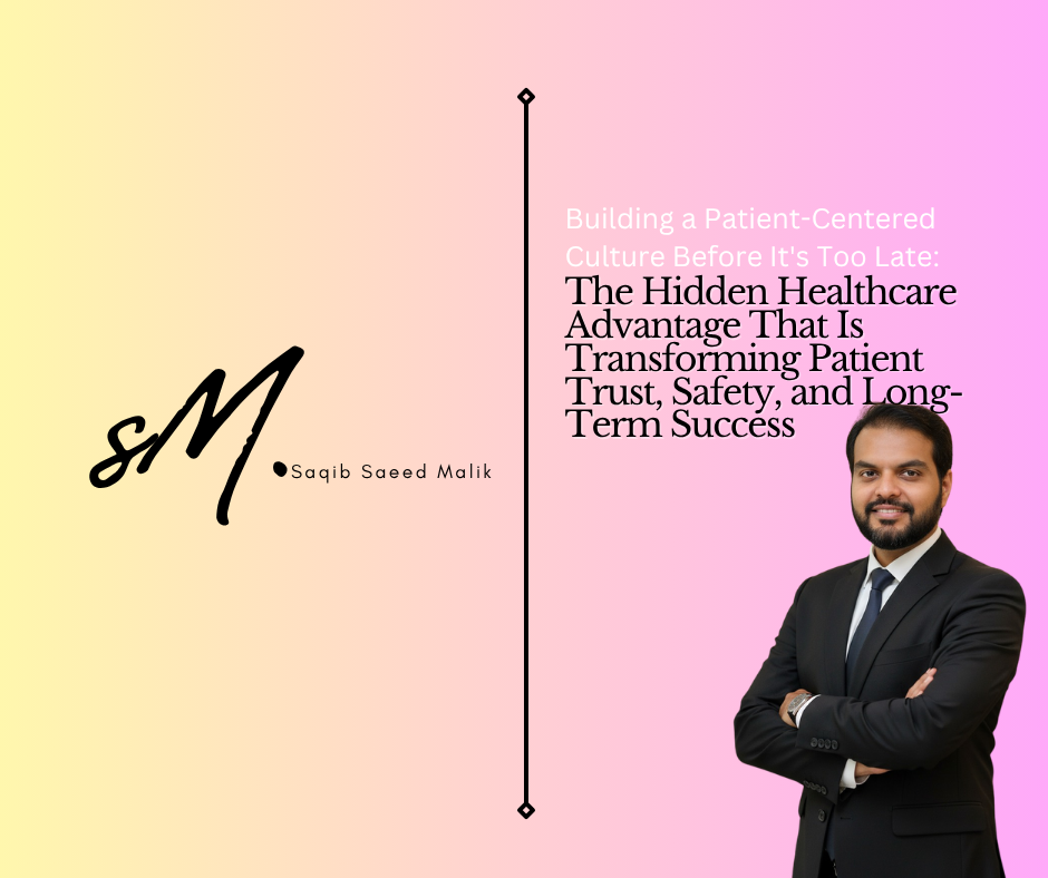 Building a Patient-Centered Culture Before It's Too Late: The Hidden Healthcare Advantage That Is Transforming Patient Trust, Safety, and Long-Term Success