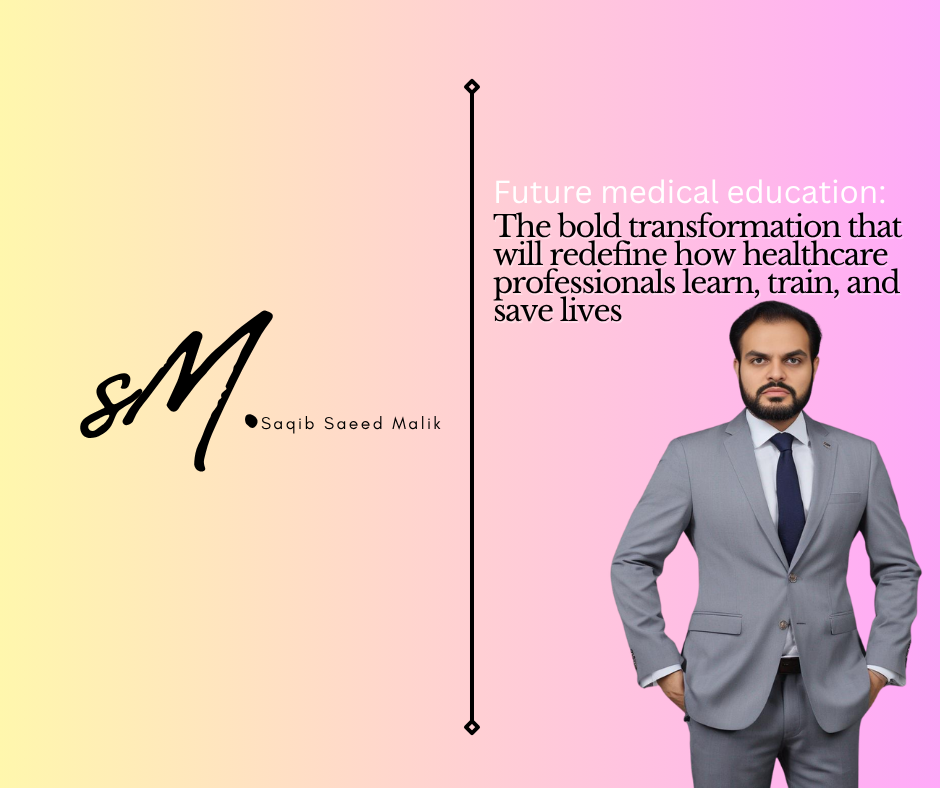 Future medical education: the bold transformation that will redefine how healthcare professionals learn, train, and save lives