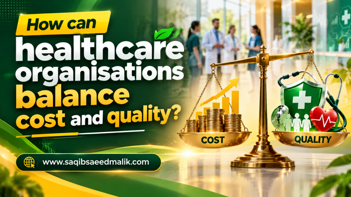 How Healthcare Organisations Can Balance Cost and Quality Without Compromising Patient Care